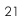 21